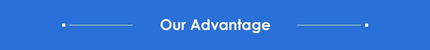 OUR ADVANTAGE OUR ADVANTAGE